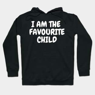 I'm the Favourite Child T-Shirt,  Sibling Rivalry, Funny Sarcastic Slogan Tee, Unisex shirt Hoodie